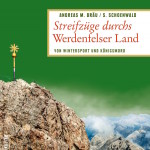 „Streifzüge durchs Werdenfelser Land“, das neue Buch von Andreas M. Bräu aus dem Gmeinder Verlag